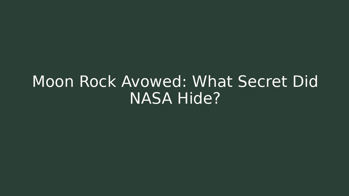 Moon Rock Avowed: What Secret Did NASA Hide?