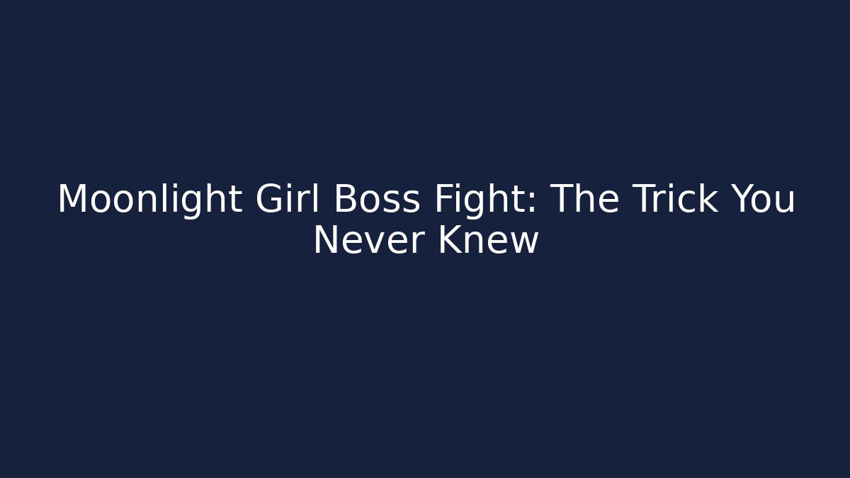 Moonlight Girl Boss Fight: The Trick You Never Knew - Felix Cat Insurance