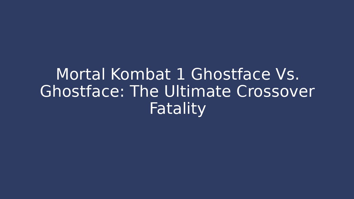 Mortal Kombat 1 Ghostface Vs. Ghostface: The Ultimate Crossover Fatality