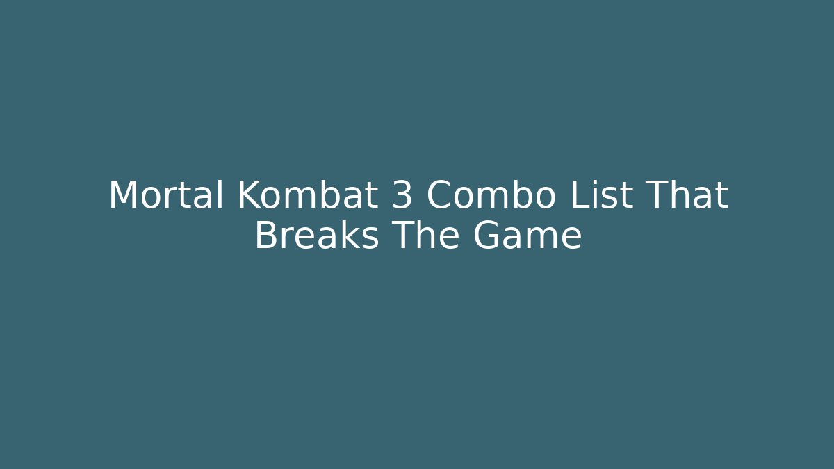 Mortal Kombat 3 Combo List That Breaks The Game