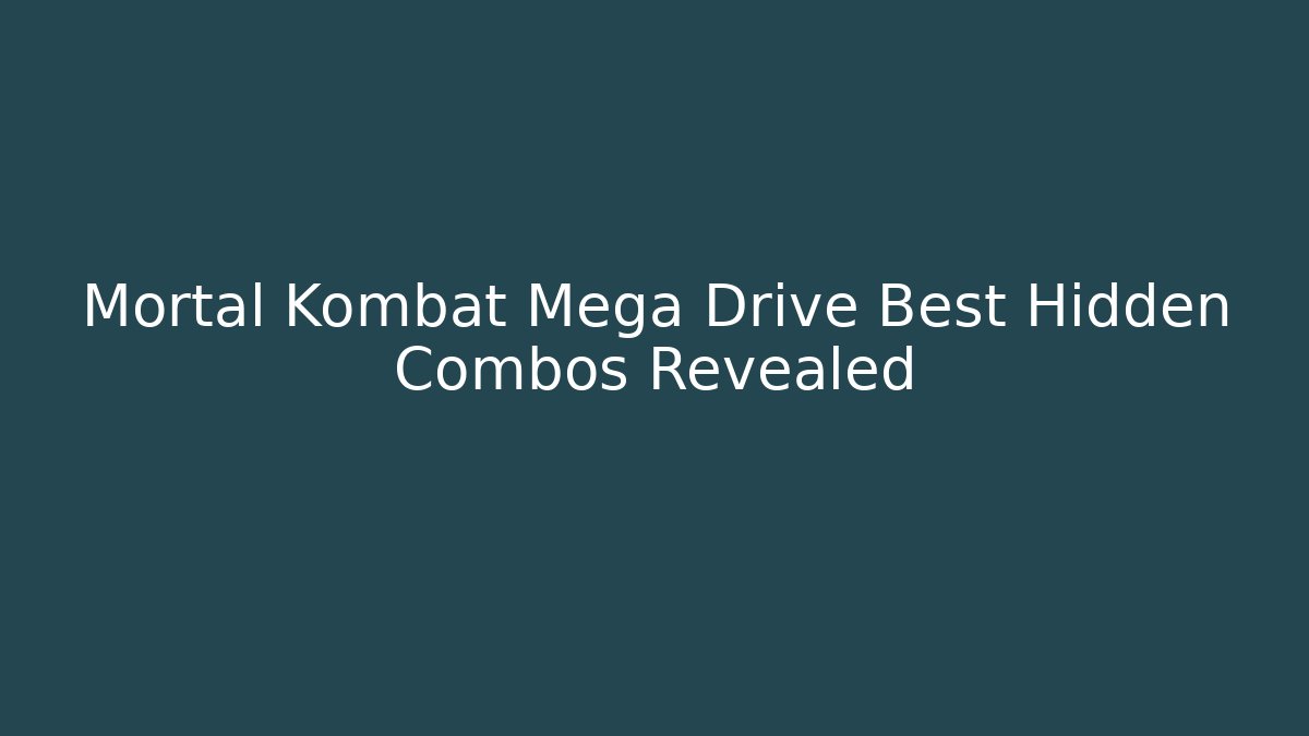 Mortal Kombat Mega Drive Best Hidden Combos Revealed