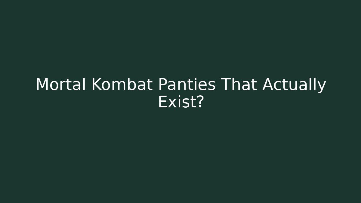 Mortal Kombat Panties That Actually Exist?