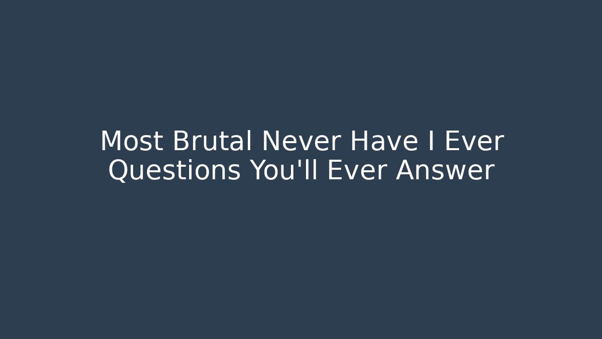 Most Brutal Never Have I Ever Questions You'll Ever Answer - Felix Cat Insurance