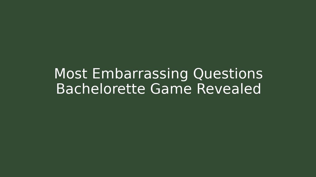 Most Embarrassing Questions Bachelorette Game Revealed - Felix Cat Insurance