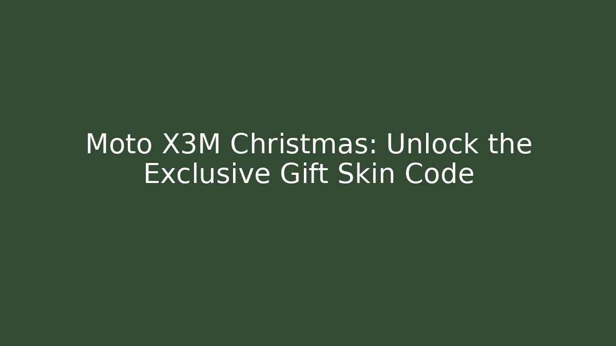 Moto X3M Christmas: Unlock the Exclusive Gift Skin Code