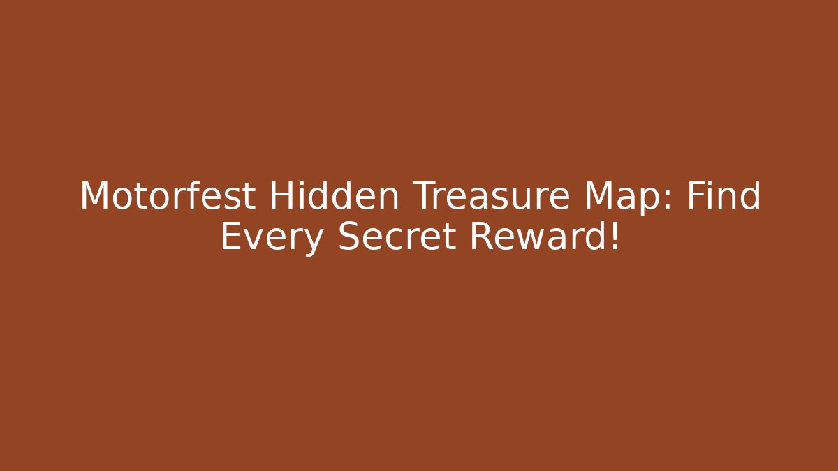 Motorfest Hidden Treasure Map: Find Every Secret Reward!