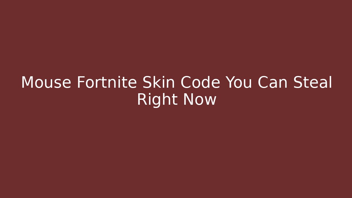 Mouse Fortnite Skin Code You Can Steal Right Now