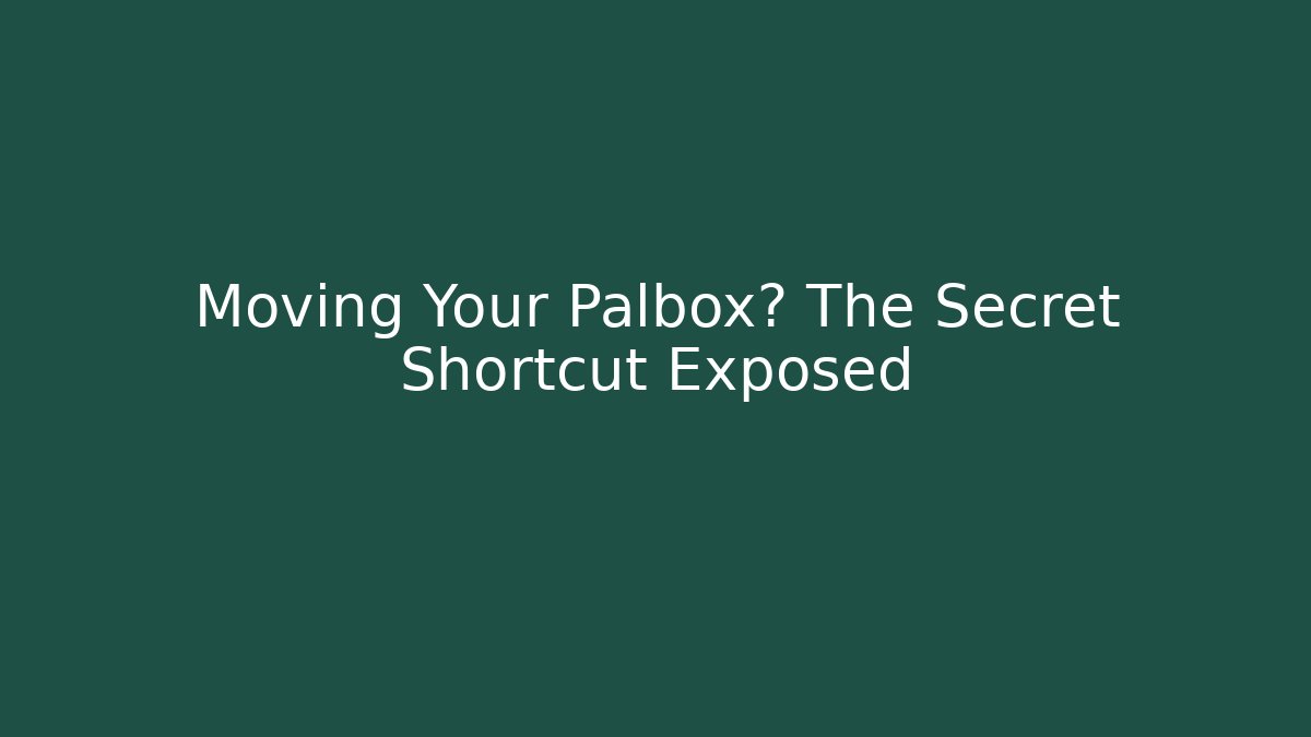 Moving Your Palbox? The Secret Shortcut Exposed - Felix Cat Insurance