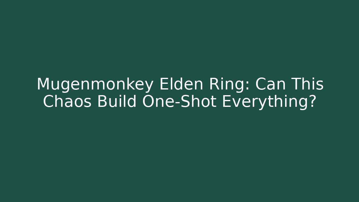 Mugenmonkey Elden Ring: Can This Chaos Build One-Shot Everything? - Felix Cat Insurance