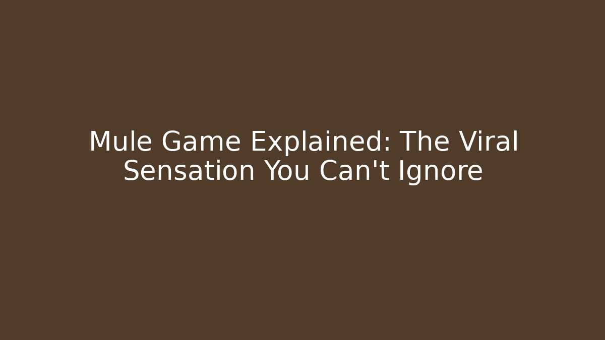 Mule Game Explained: The Viral Sensation You Can't Ignore