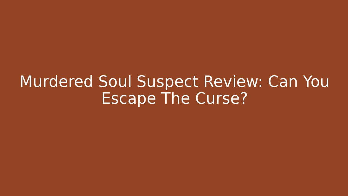Murdered Soul Suspect Review: Can You Escape The Curse?