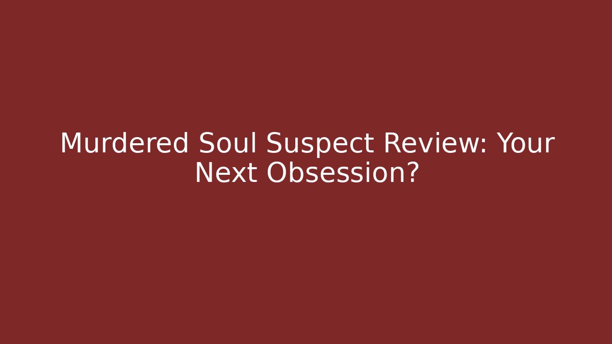 Murdered Soul Suspect Review: Your Next Obsession?