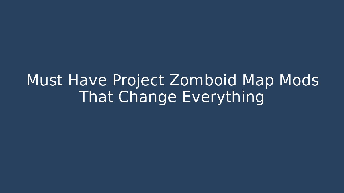 Must Have Project Zomboid Map Mods That Change Everything - Felix Cat Insurance
