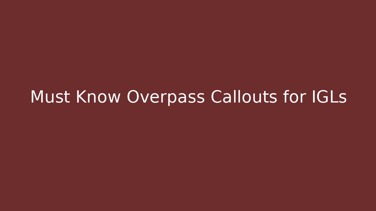 Must Know Overpass Callouts for IGLs - Felix Cat Insurance