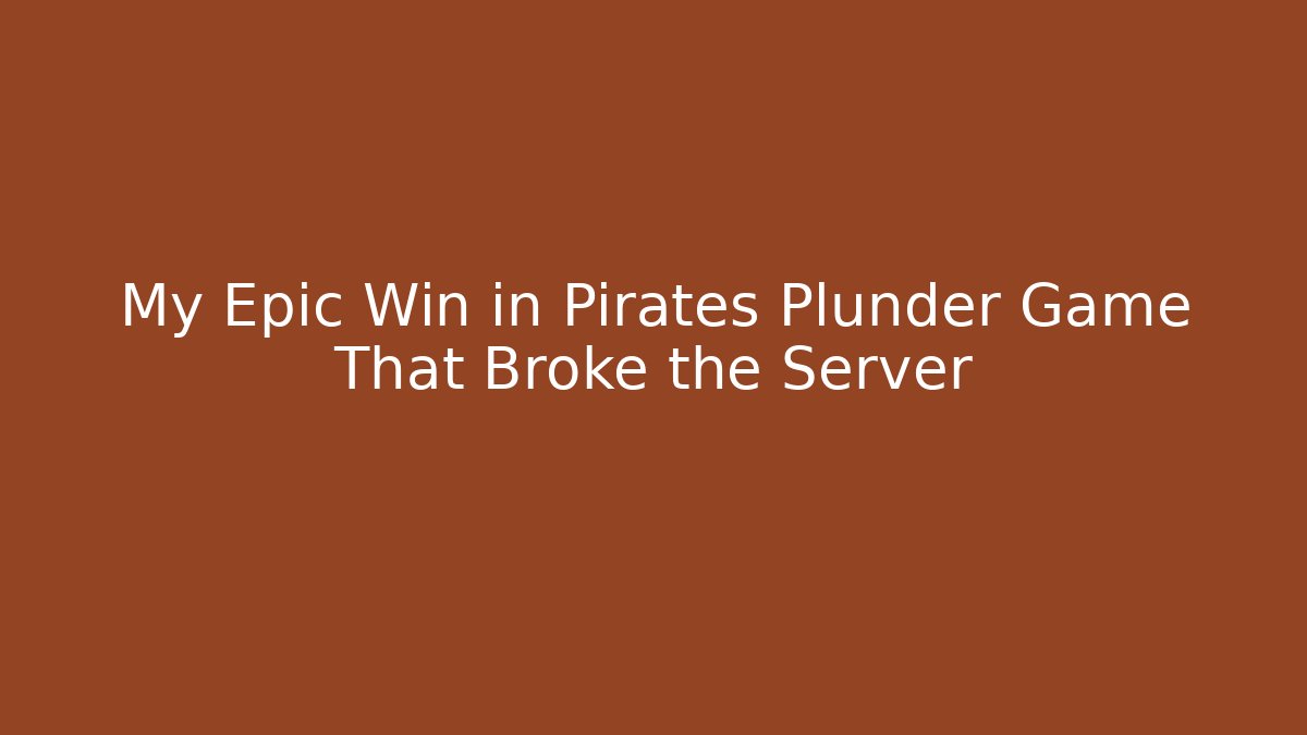 My Epic Win in Pirates Plunder Game That Broke the Server - Felix Cat Insurance