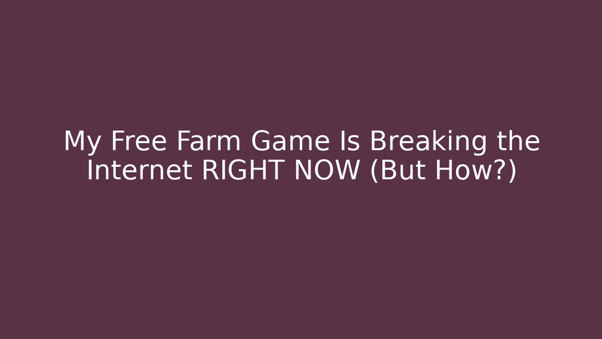 My Free Farm Game Is Breaking the Internet RIGHT NOW (But How?)