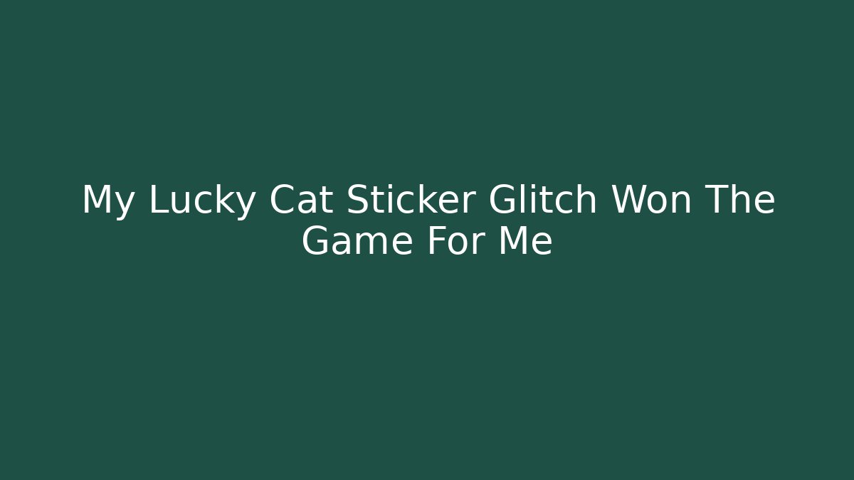 My Lucky Cat Sticker Glitch Won The Game For Me - Felix Cat Insurance