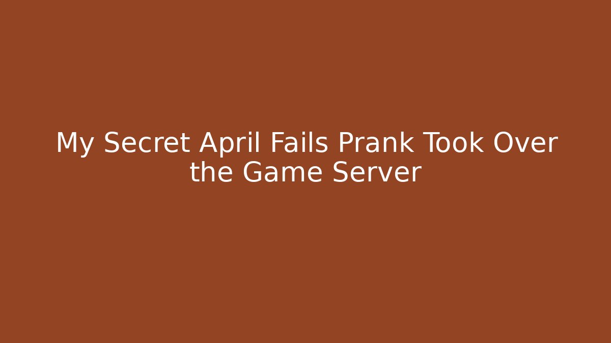 My Secret April Fails Prank Took Over the Game Server - Felix Cat Insurance
