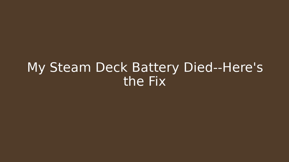 My Steam Deck Battery Died—Here's the Fix - Felix Cat Insurance