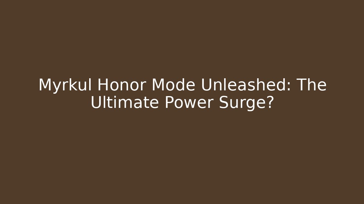 Myrkul Honor Mode Unleashed: The Ultimate Power Surge? - Felix Cat Insurance