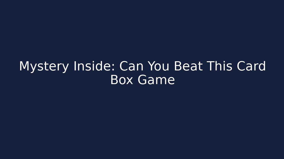 Mystery Inside: Can You Beat This Card Box Game