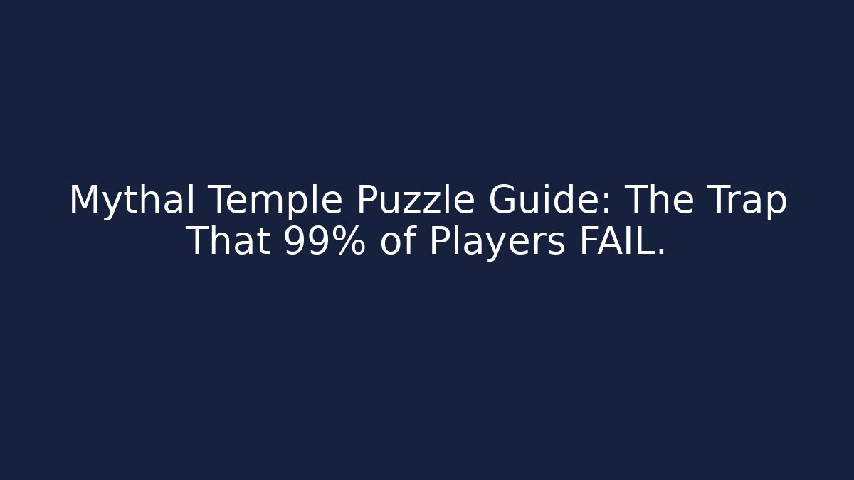 Mythal Temple Puzzle Guide: The Trap That 99% of Players FAIL.