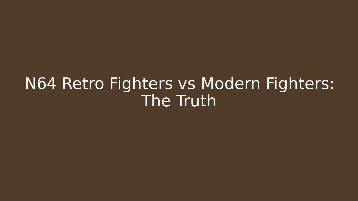 N64 Retro Fighters vs Modern Fighters: The Truth - Felix Cat Insurance