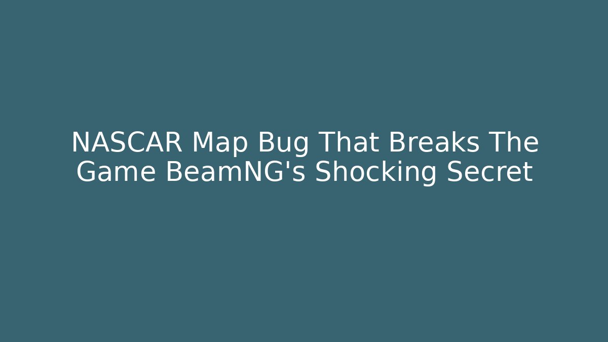 NASCAR Map Bug That Breaks The Game BeamNG's Shocking Secret - Felix Cat Insurance