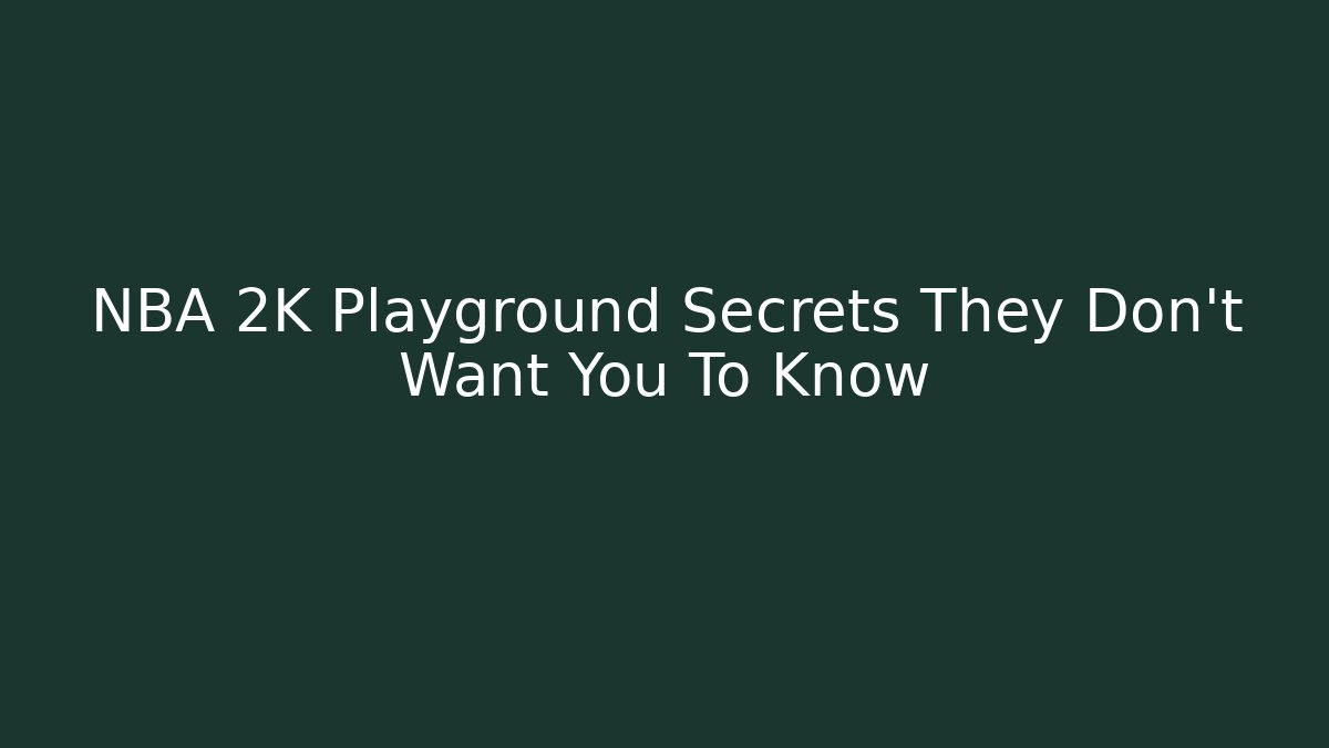 NBA 2K Playground Secrets They Don’t Want You To Know
