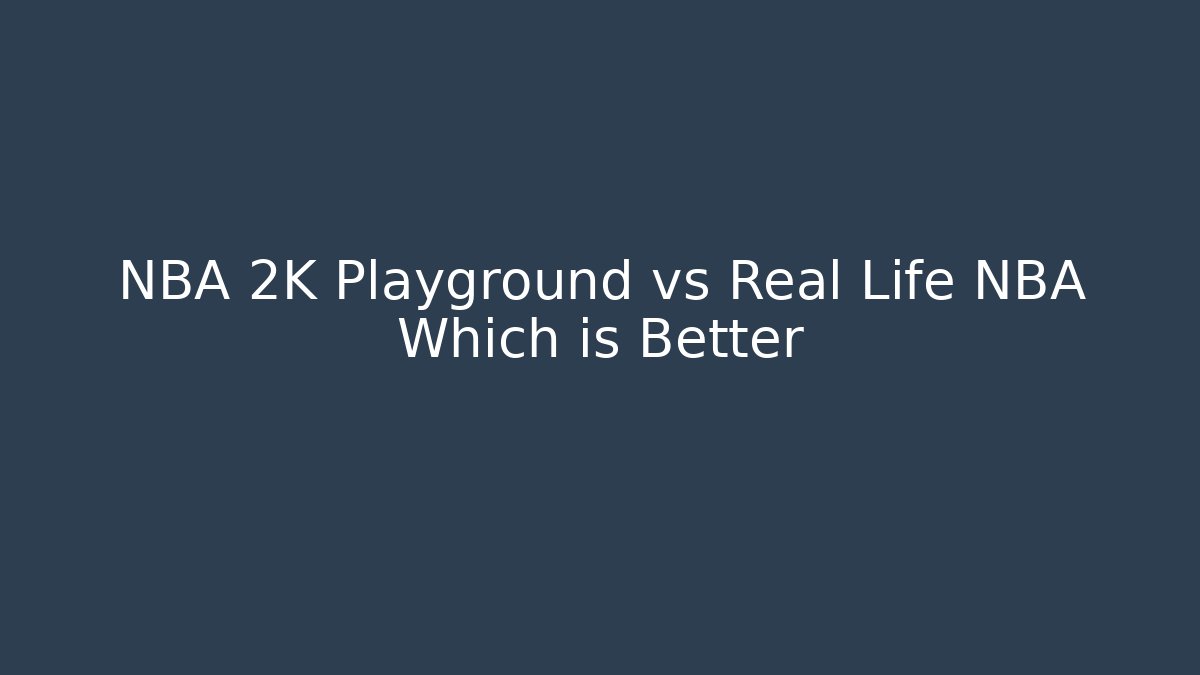 NBA 2K Playground vs Real Life NBA Which is Better