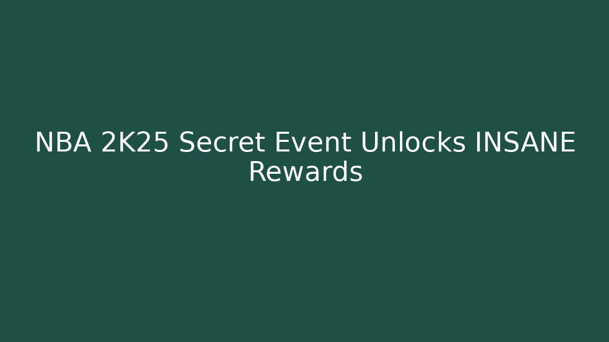 NBA 2K25 Secret Event Unlocks INSANE Rewards