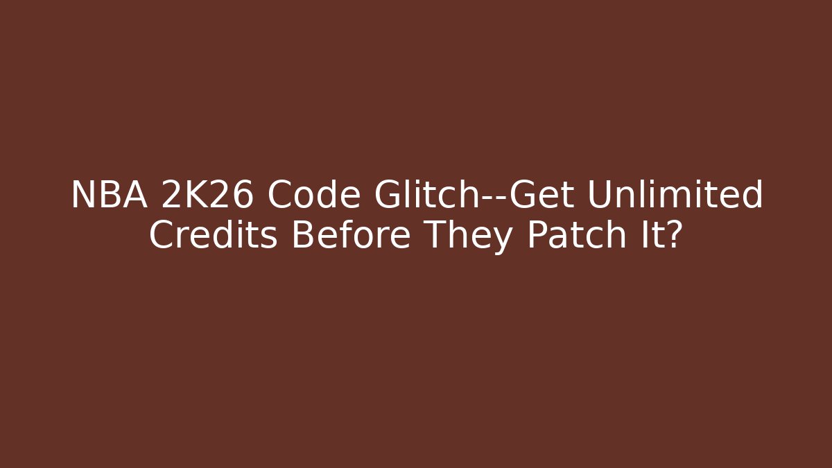 NBA 2K26 Code Glitch—Get Unlimited Credits Before They Patch It? - Felix Cat Insurance