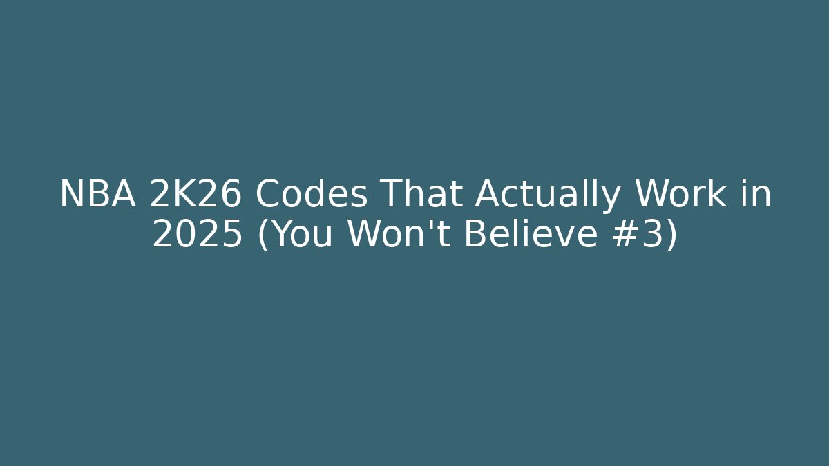 NBA 2K26 Codes That Actually Work in 2025 (You Won’t Believe #3)