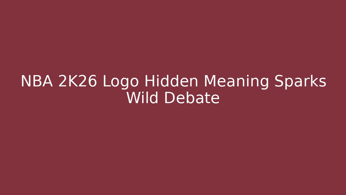 NBA 2K26 Logo Hidden Meaning Sparks Wild Debate - Felix Cat Insurance