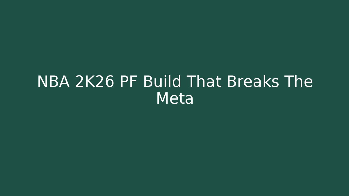 NBA 2K26 PF Build That Breaks The Meta