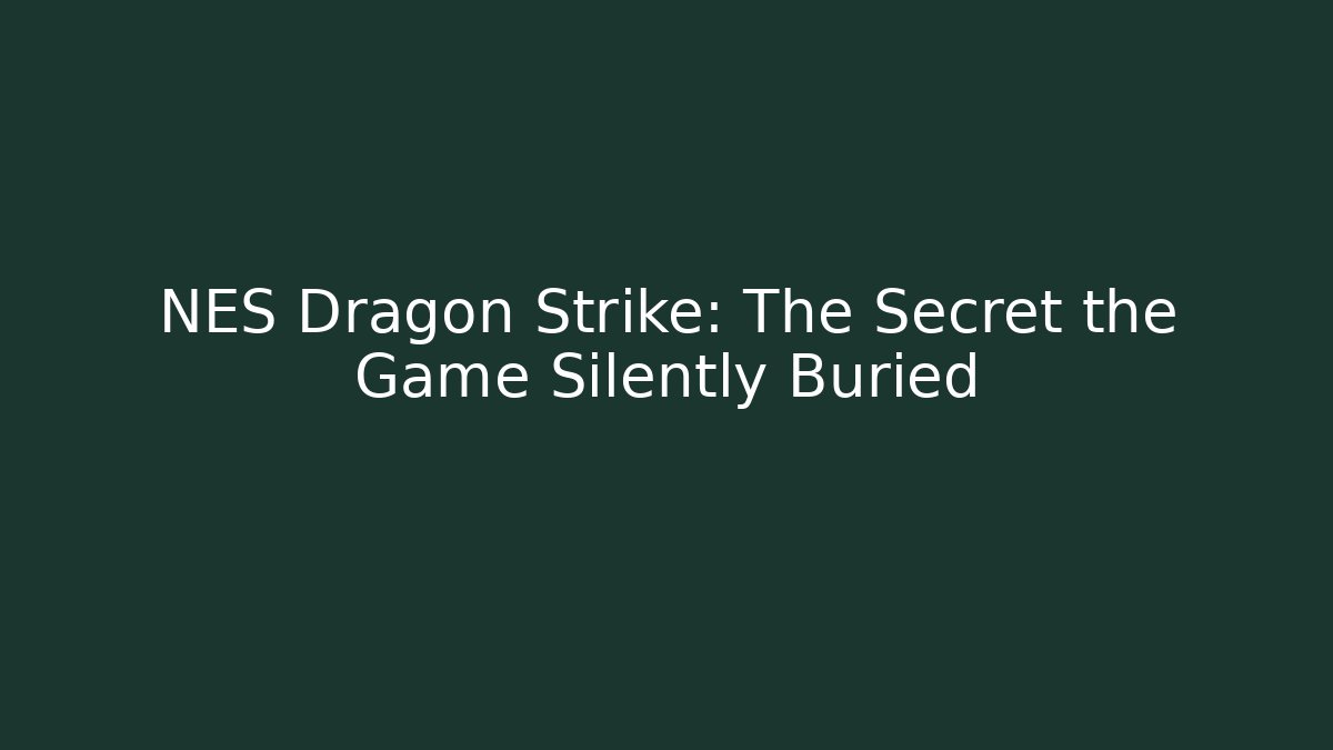 NES Dragon Strike: The Secret the Game Silently Buried