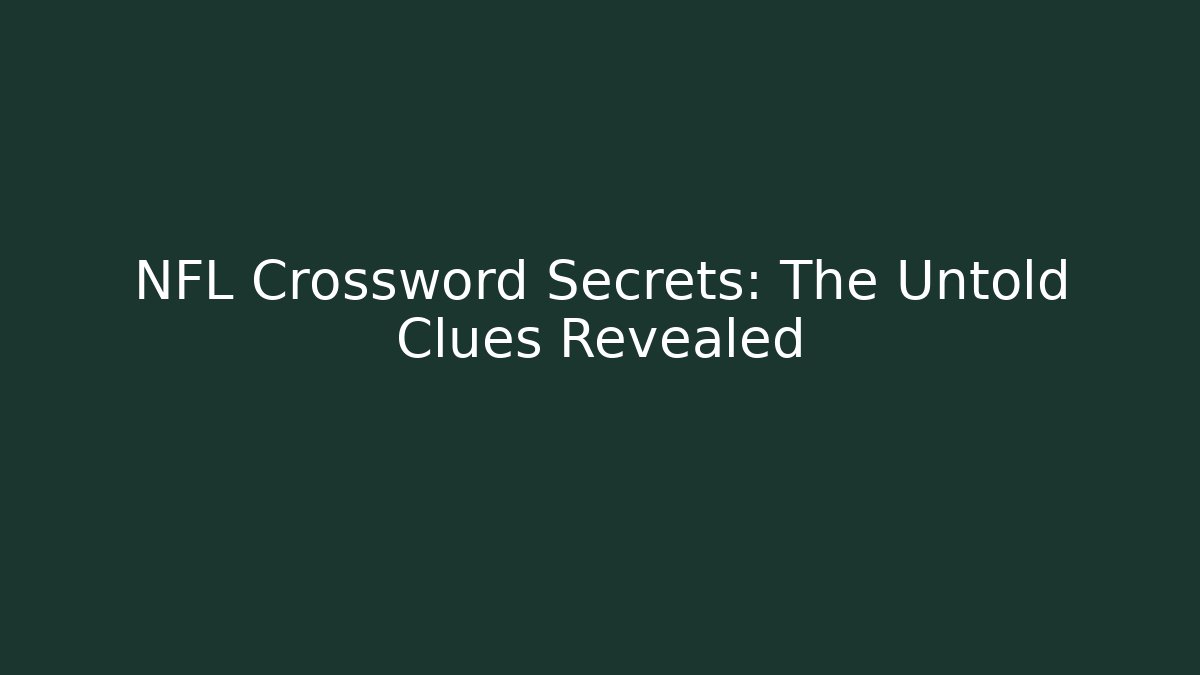 NFL Crossword Secrets: The Untold Clues Revealed - Felix Cat Insurance
