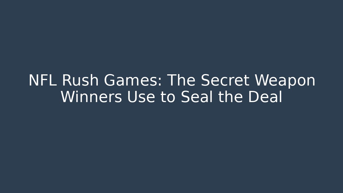 NFL Rush Games: The Secret Weapon Winners Use to Seal the Deal