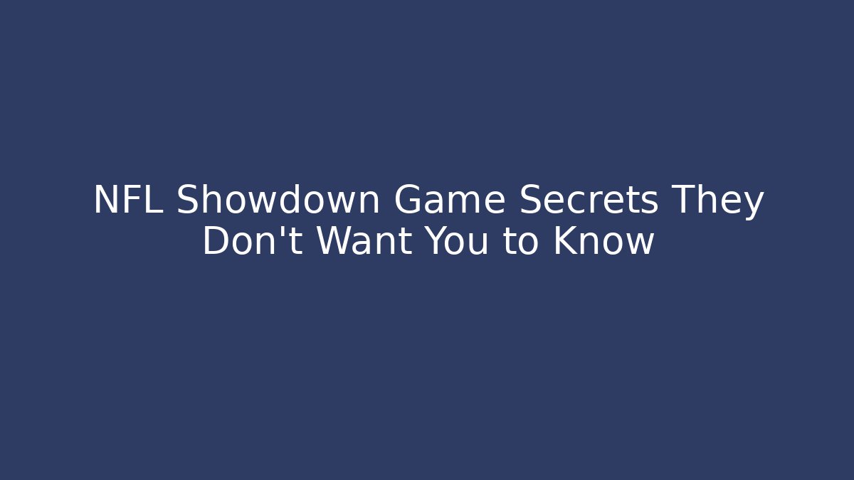 NFL Showdown Game Secrets They Don't Want You to Know