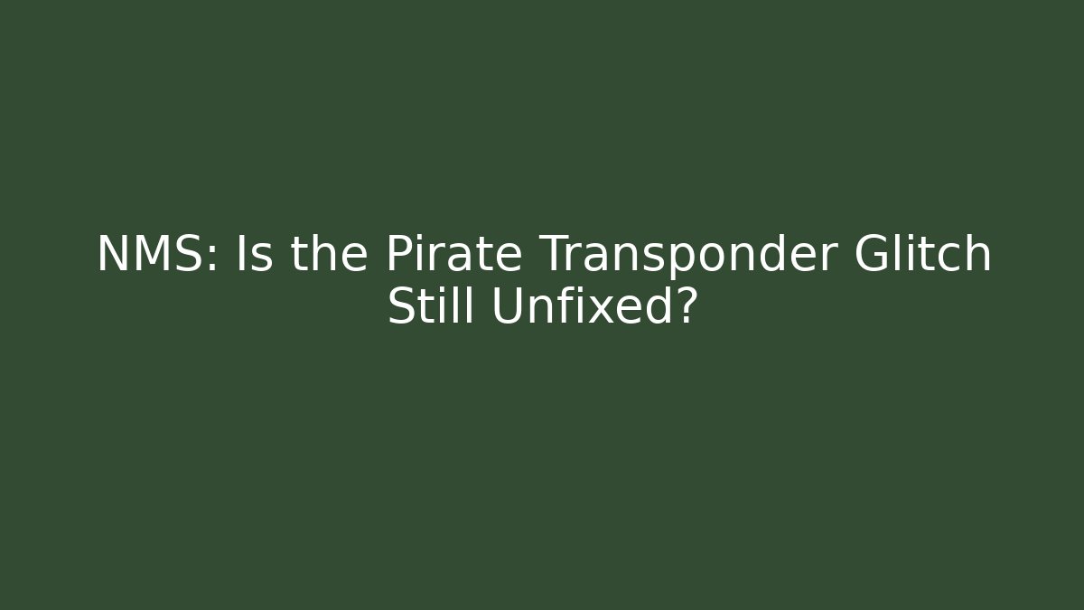NMS: Is the Pirate Transponder Glitch Still Unfixed? - Felix Cat Insurance