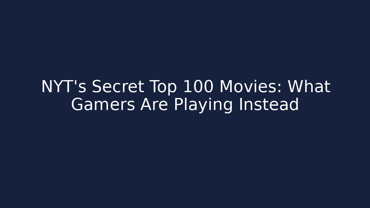 NYT's Secret Top 100 Movies: What Gamers Are Playing Instead
