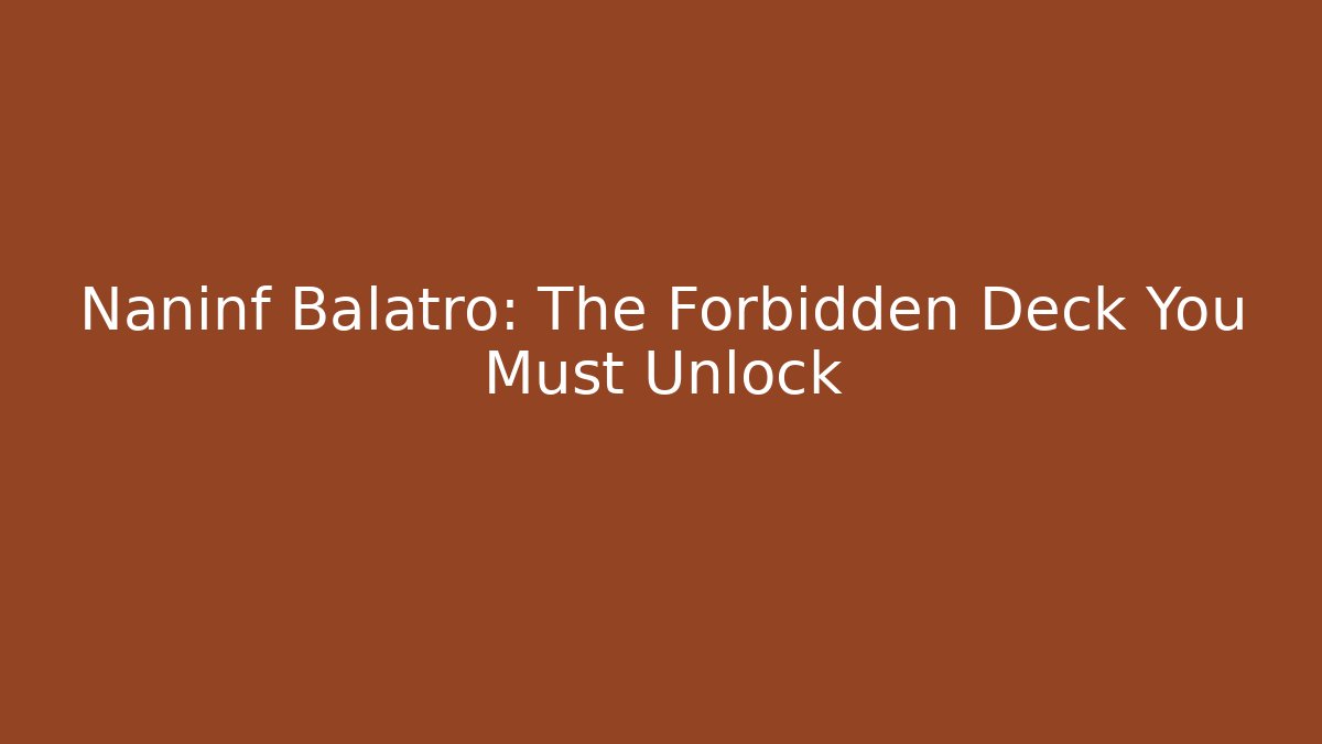 Naninf Balatro: The Forbidden Deck You Must Unlock