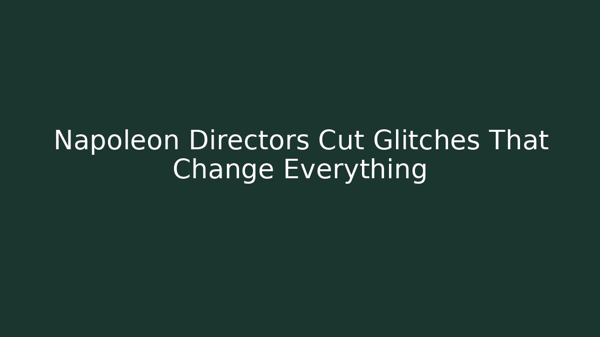 Napoleon Directors Cut Glitches That Change Everything