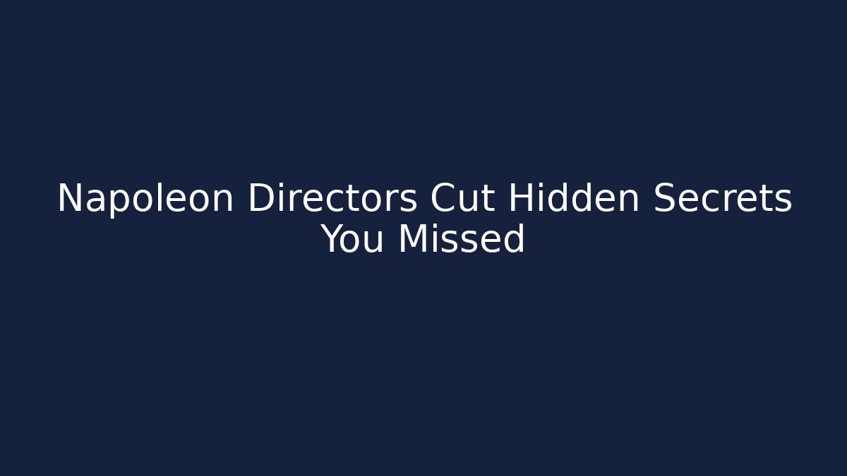 Napoleon Directors Cut Hidden Secrets You Missed