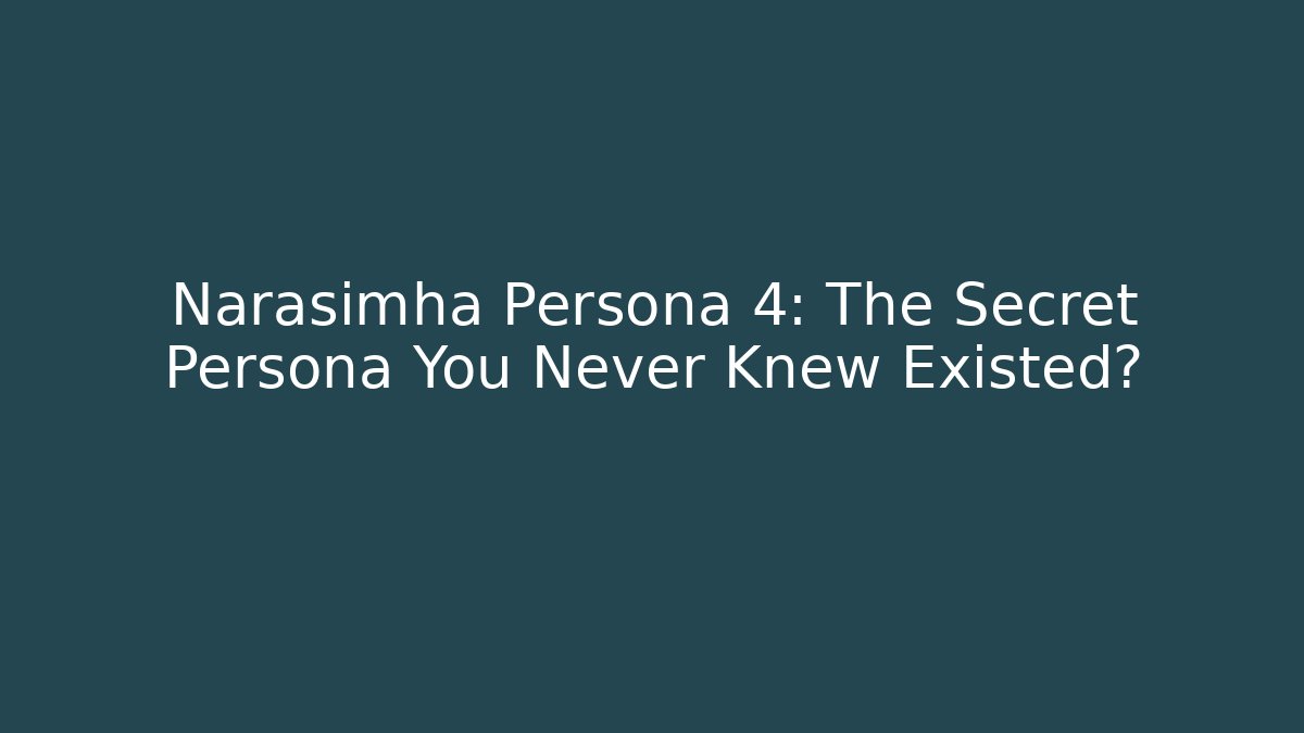 Narasimha Persona 4: The Secret Persona You Never Knew Existed?