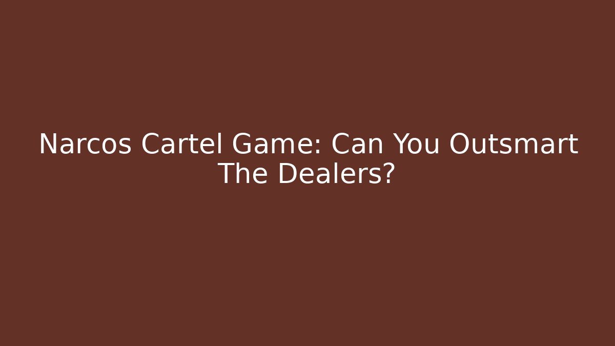 Narcos Cartel Game: Can You Outsmart The Dealers? - Felix Cat Insurance
