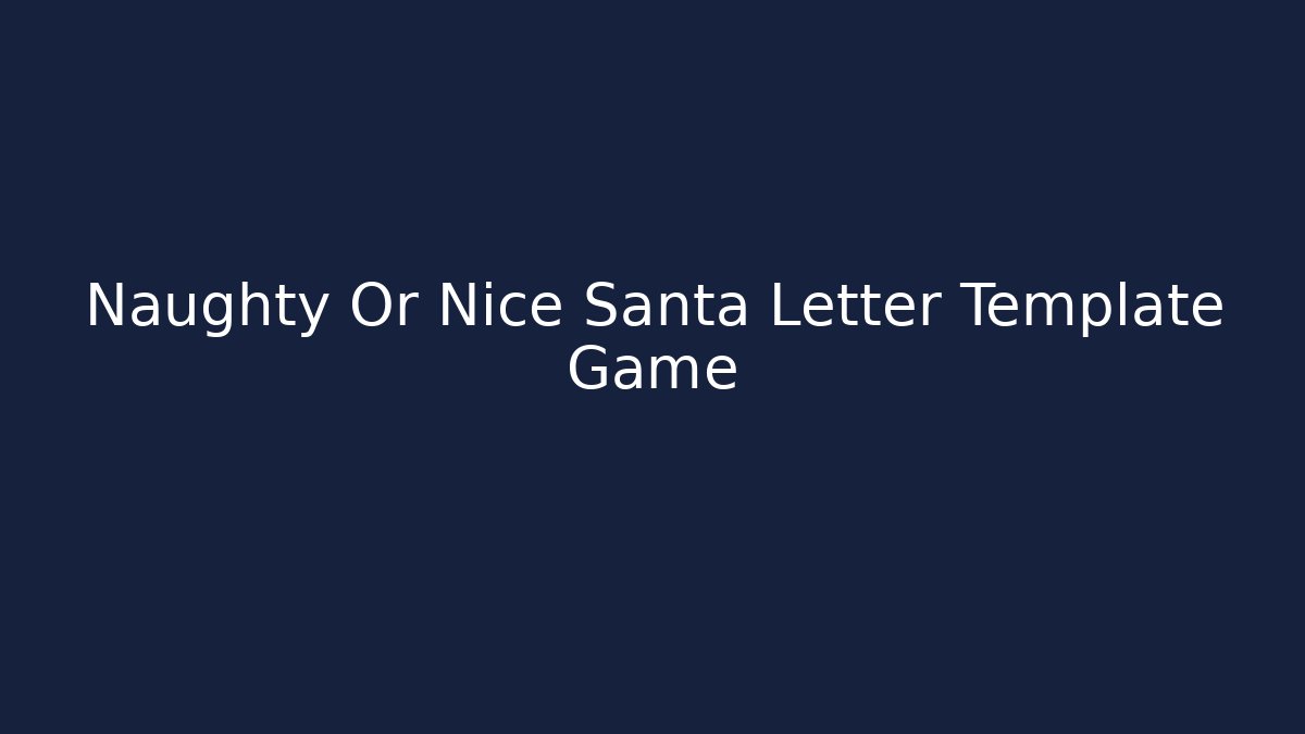 Naughty Or Nice Santa Letter Template Game