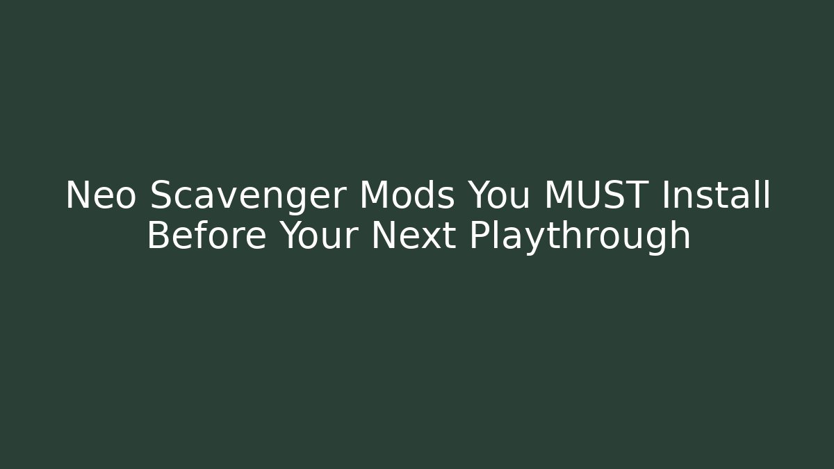 Neo Scavenger Mods You MUST Install Before Your Next Playthrough - Felix Cat Insurance