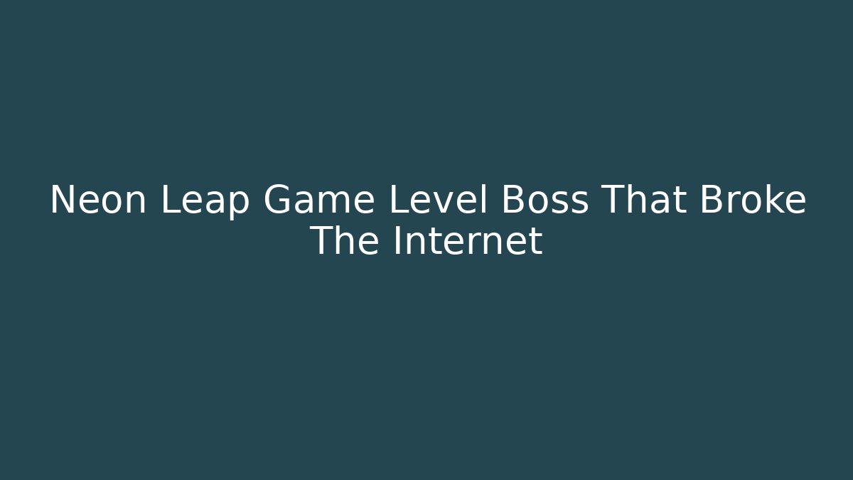 Neon Leap Game Level Boss That Broke The Internet