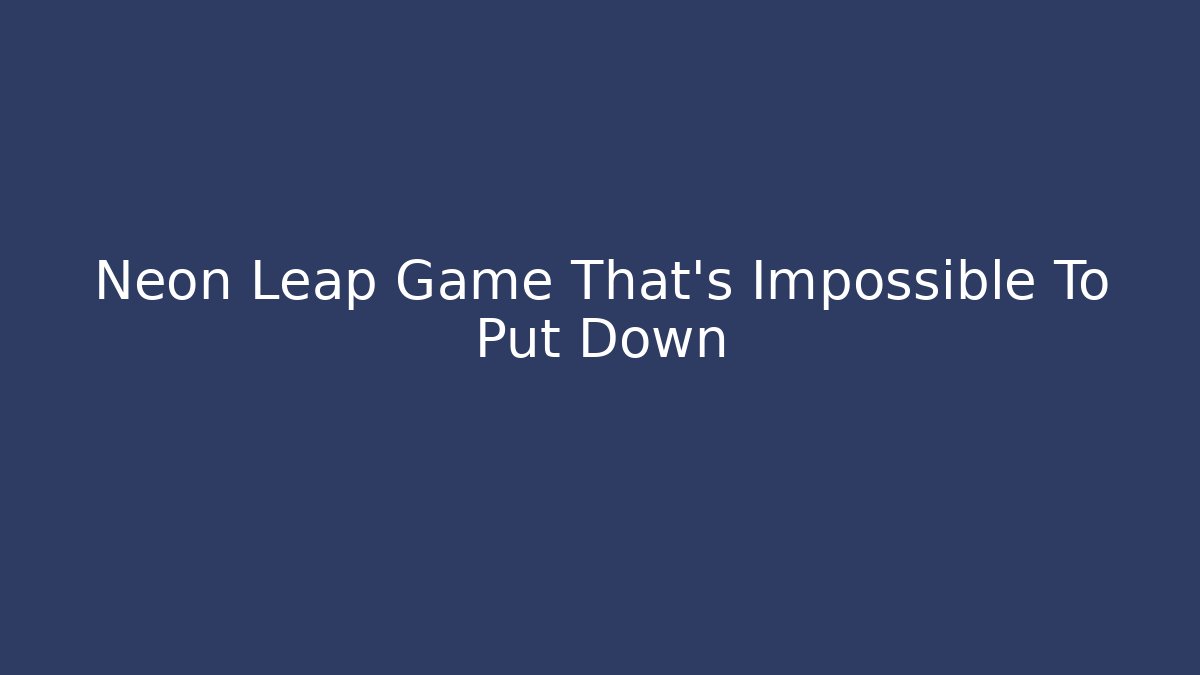 Neon Leap Game That’s Impossible To Put Down